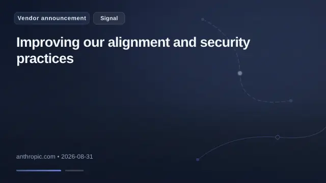 Improving our alignment and security practices