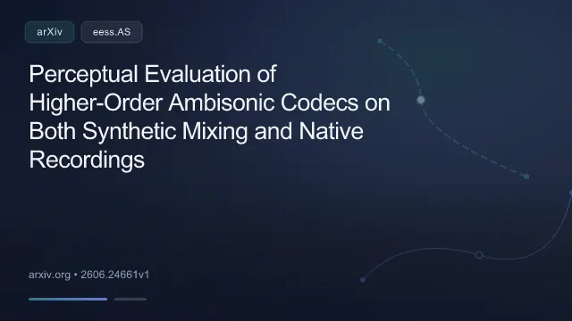 Perceptual Evaluation of Higher-Order Ambisonic Codecs on Both Synthetic Mixing and Native Recordings