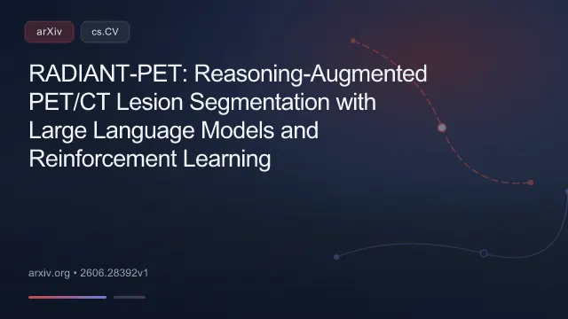 RADIANT-PET: Reasoning-Augmented PET/CT Lesion Segmentation with Large Language Models and Reinforcement Learning