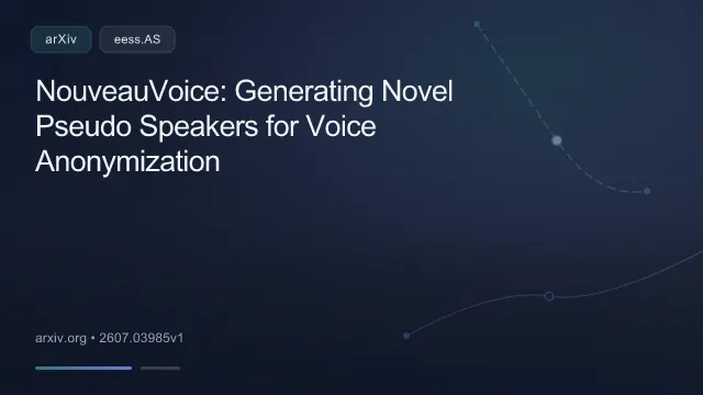 NouveauVoice: Generating Novel Pseudo Speakers for Voice Anonymization