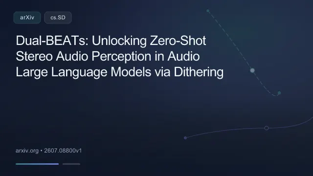 Dual-BEATs: Unlocking Zero-Shot Stereo Audio Perception in Audio Large Language Models via Dithering