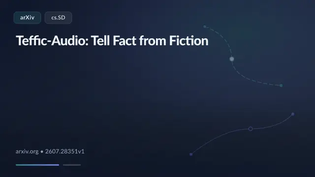Teffic-Audio: Tell Fact from Fiction