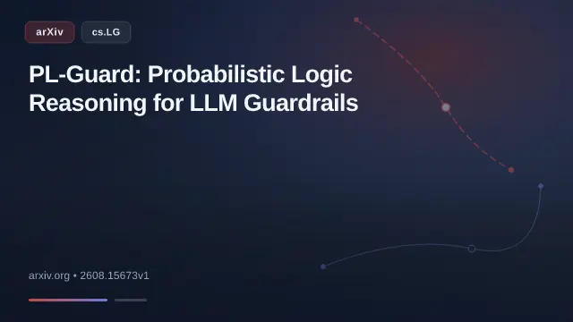 PL-Guard: Probabilistic Logic Reasoning for LLM Guardrails