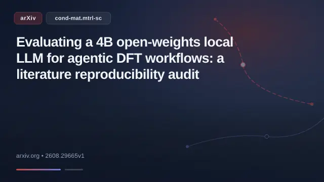 Evaluating a 4B open-weights local LLM for agentic DFT workflows: a literature reproducibility audit