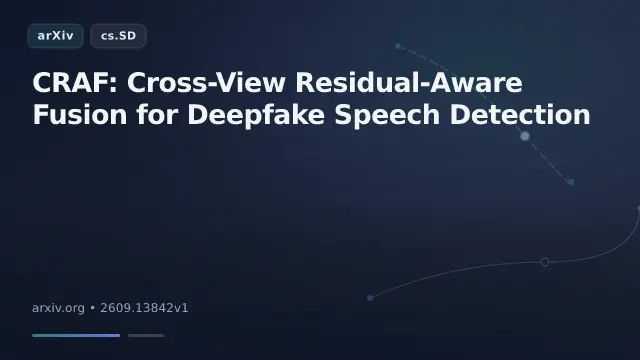 CRAF: Cross-View Residual-Aware Fusion for Deepfake Speech Detection