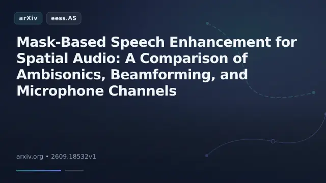Mask-Based Speech Enhancement for Spatial Audio: A Comparison of Ambisonics, Beamforming, and Microphone Channels