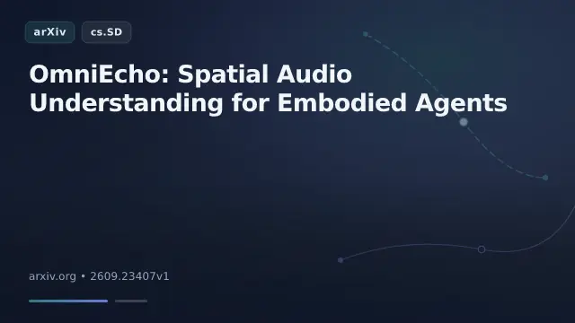 OmniEcho: Spatial Audio Understanding for Embodied Agents