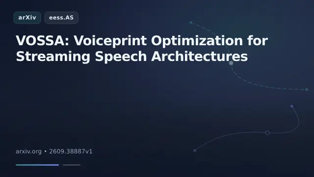 VOSSA: Voiceprint Optimization for Streaming Speech Architectures