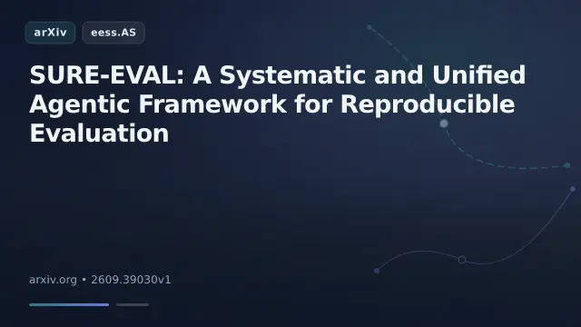 SURE-EVAL: A Systematic and Unified Agentic Framework for Reproducible Evaluation