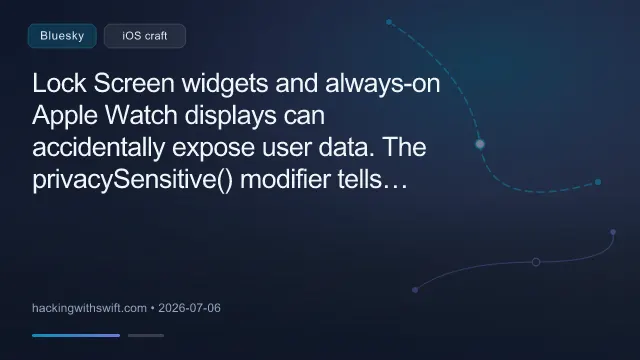 Lock Screen widgets and always-on Apple Watch displays can accidentally expose user data. The privacySensitive() modifier tells SwiftUI which views to redact in those contexts. www.hackingwithswift.com/quick-start/...