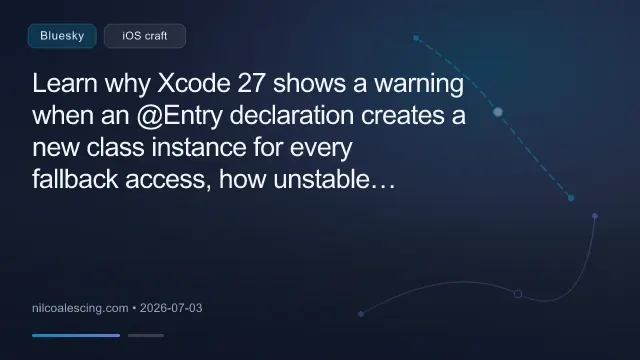 Learn why Xcode 27 shows a warning when an @Entry declaration creates a new class instance for every fallback access, how unstable environment defaults can cause unnecessary SwiftUI view updates, and how to make them sta
