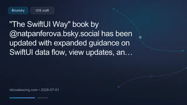 "The SwiftUI Way" book by @natpanferova.bsky.social has been updated with expanded guidance on SwiftUI data flow, view updates, and performance, including changes introduced in Xcode 27: 
nilcoalescing.com/blog/TheSwif..