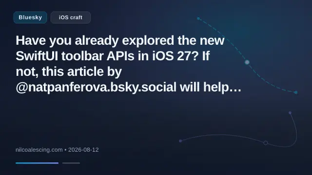Have you already explored the new SwiftUI toolbar APIs in iOS 27? If not, this article by @natpanferova.bsky.social will help you…

nilcoalescing.com/blog/Adaptiv...