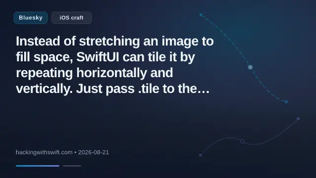 Instead of stretching an image to fill space, SwiftUI can tile it by repeating horizontally and vertically. Just pass .tile to the resizable() modifier's resizingMode parameter. www.hackingwithswift.com/quick-start/...