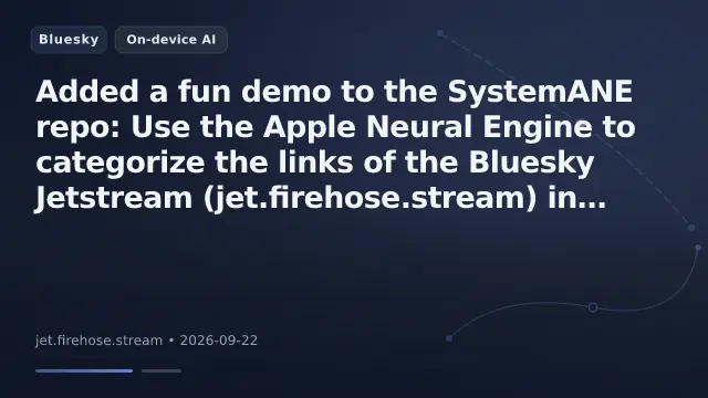 Added a fun demo to the SystemANE repo: Use the Apple Neural Engine to categorize the links of the Bluesky Jetstream (jet.firehose.stream) in realtime. github.com/kerryrm/syst...