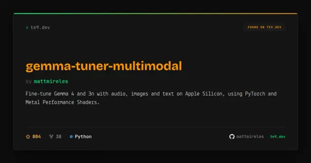 gemma-tuner-multimodal | 804 stars | 38 forks
Fine-tune Gemma 4 and 3n with audio, images and text on Apple Silicon, using PyTorch and Metal Performance Shaders.