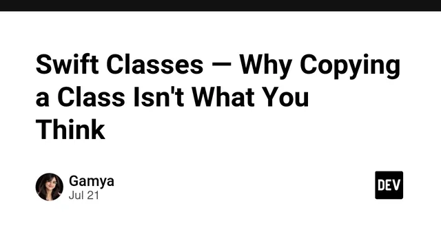 Swift Classes — Why Copying a Class Isn't What You Think 📋