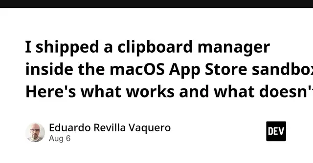 I shipped a clipboard manager inside the macOS App Store sandbox. Here's what works and what doesn't.