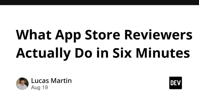 What App Store Reviewers Actually Do in Six Minutes