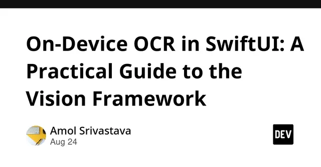 On-Device OCR in SwiftUI: A Practical Guide to the Vision Framework