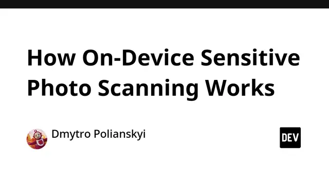 How On-Device Sensitive Photo Scanning Works