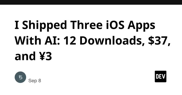I Shipped Three iOS Apps With AI: 12 Downloads, $37, and ¥3