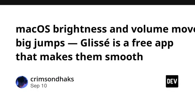 macOS brightness and volume move in big jumps — Glissé is a free app that makes them smooth