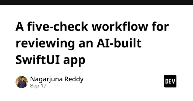 A five-check workflow for reviewing an AI-built SwiftUI app