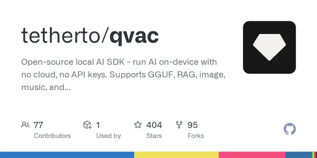 qvac – Open-source local AI SDK - run AI on-device with no cloud, no API keys. Supports GGUF, RAG, image, music, and video gene