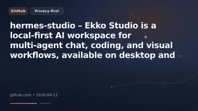 hermes-studio – Ekko Studio is a local-first AI workspace for multi-agent chat, coding, and visual workflows, available on desktop and t