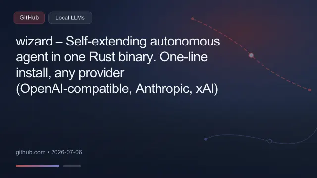 wizard – Self-extending autonomous agent in one Rust binary. One-line install, any provider (OpenAI-compatible, Anthropic, xAI) o