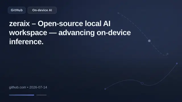 zeraix – Open-source local AI workspace — advancing on-device inference.