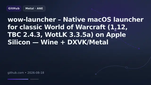 wow-launcher – Native macOS launcher for classic World of Warcraft (1.12, TBC 2.4.3, WotLK 3.3.5a) on Apple Silicon — Wine + DXVK/Metal