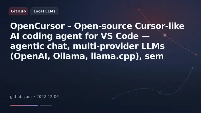 OpenCursor – Open-source Cursor-like AI coding agent for VS Code — agentic chat, multi-provider LLMs (OpenAI, Ollama, llama.cpp), sem