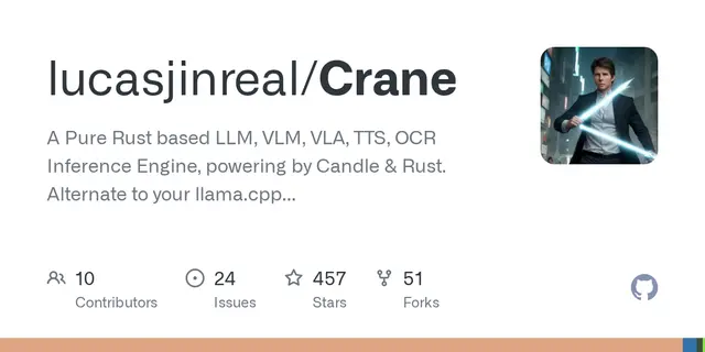 Crane – A Pure Rust based LLM, VLM, VLA, TTS, OCR Inference Engine, powering by Candle & Rust. Alternate to your llama.cpp but m