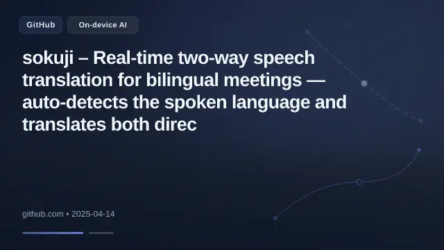 sokuji – Real-time two-way speech translation for bilingual meetings — auto-detects the spoken language and translates both direc