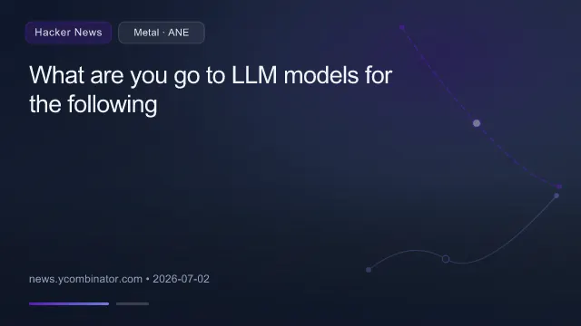 What are you go to LLM models for the following