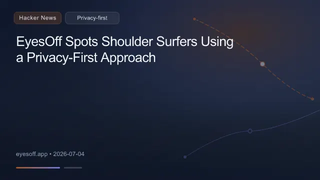 EyesOff Spots Shoulder Surfers Using a Privacy-First Approach