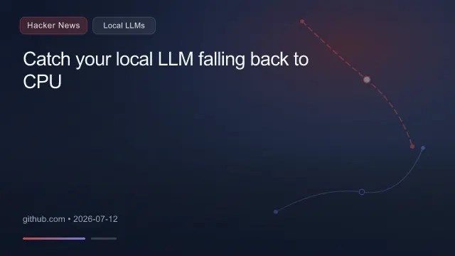 Catch your local LLM falling back to CPU
