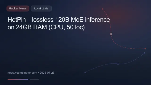 HotPin – lossless 120B MoE inference on 24GB RAM (CPU, 50 loc)