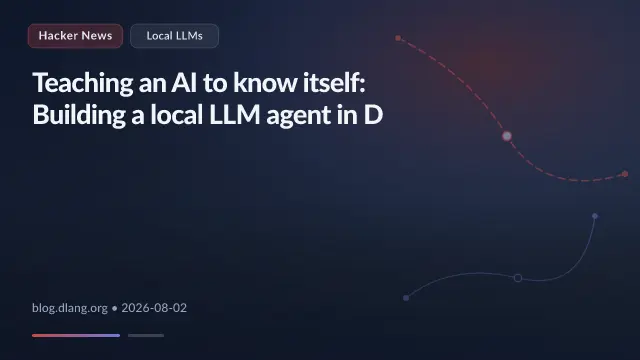 Teaching an AI to know itself: Building a local LLM agent in D