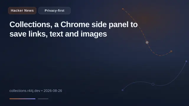 Collections, a Chrome side panel to save links, text and images