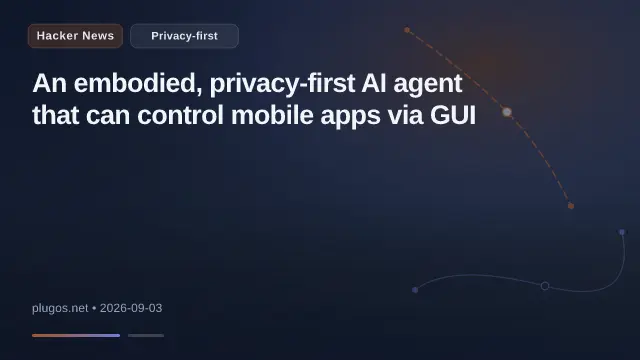 An embodied, privacy-first AI agent that can control mobile apps via GUI