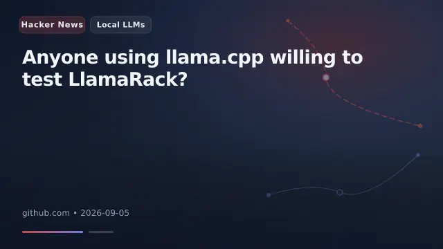 Anyone using llama.cpp willing to test LlamaRack?