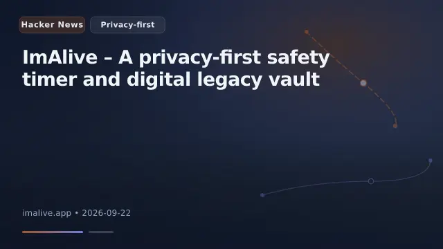 ImAlive – A privacy-first safety timer and digital legacy vault