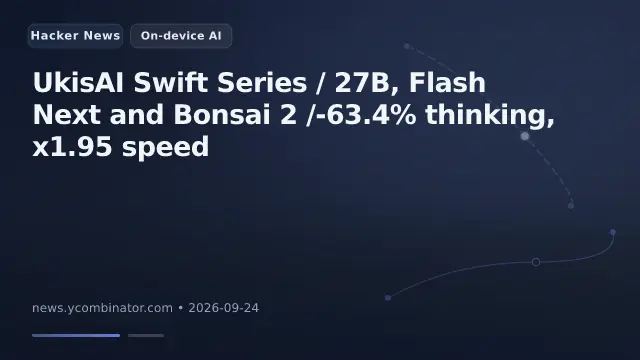 UkisAI Swift Series / 27B, Flash Next and Bonsai 2 /-63.4% thinking, x1.95 speed