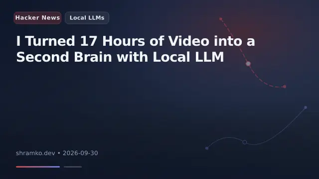 I Turned 17 Hours of Video into a Second Brain with Local LLM