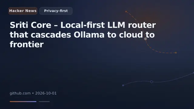Sriti Core – Local-first LLM router that cascades Ollama to cloud to frontier