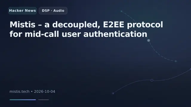 Mistis – a decoupled, E2EE protocol for mid-call user authentication
