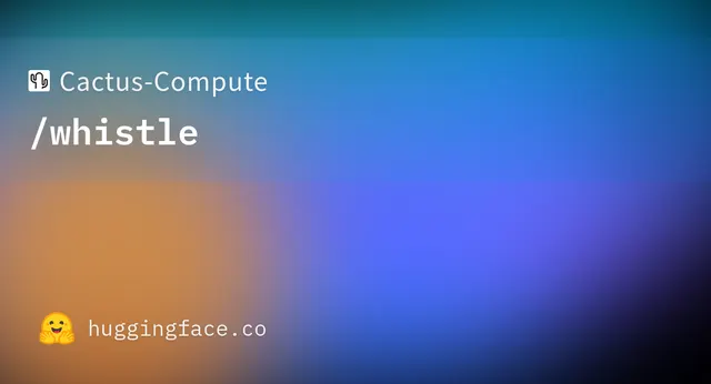 whistle — Cactus-Compute